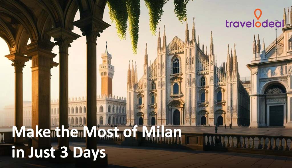 Sunlit view of Milan's iconic architecture with the caption "Make the Most of Milan in Just 3 Days" overlaying the image.