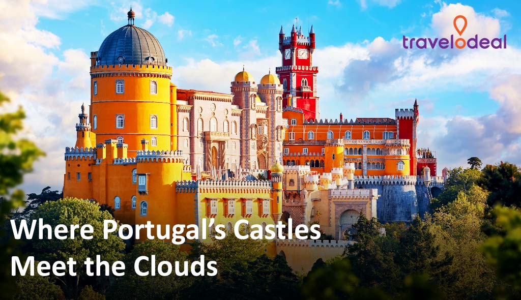 Experience Portugal's enchanting castles reaching the clouds, a breathtaking journey with Travelodeal.