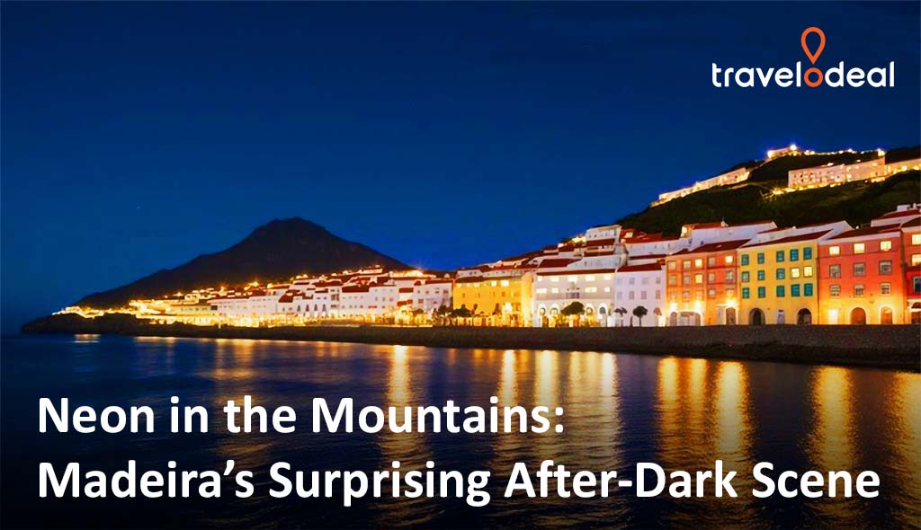 Neon in the Mountains: Madeira’s Unexpected After-Dark Scene